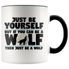 Accent Mug - Just Be A Wolf Mug
