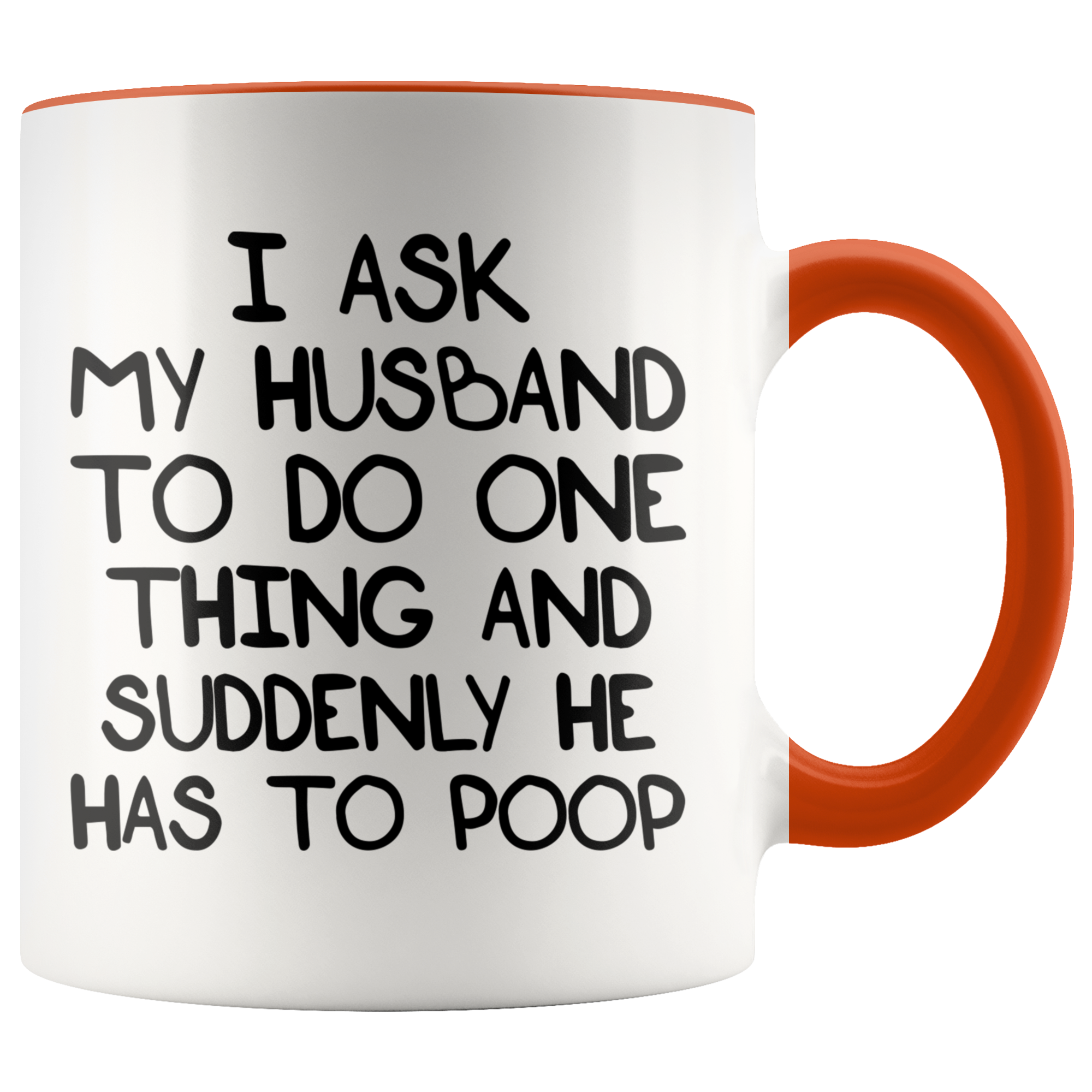 Accent Mug - Husband Suddenly Has To Poop