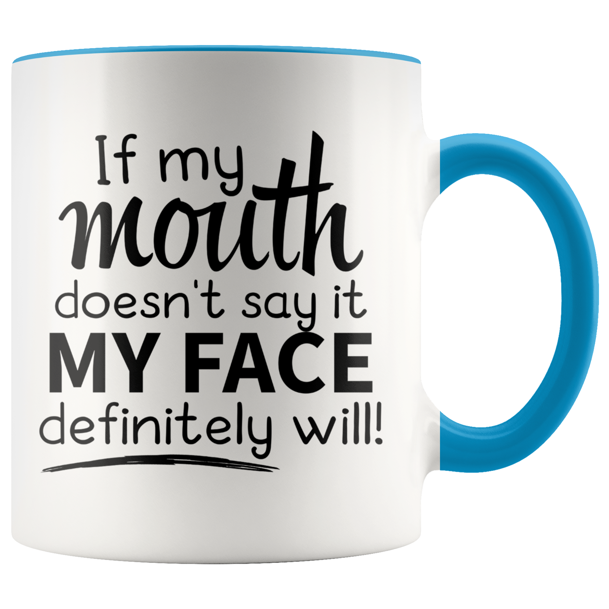 Accent Mug - If My Mouth Doesn't Say It