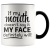 Accent Mug - If My Mouth Doesn't Say It