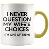 Accent Mug - Never Question Wife's Choices