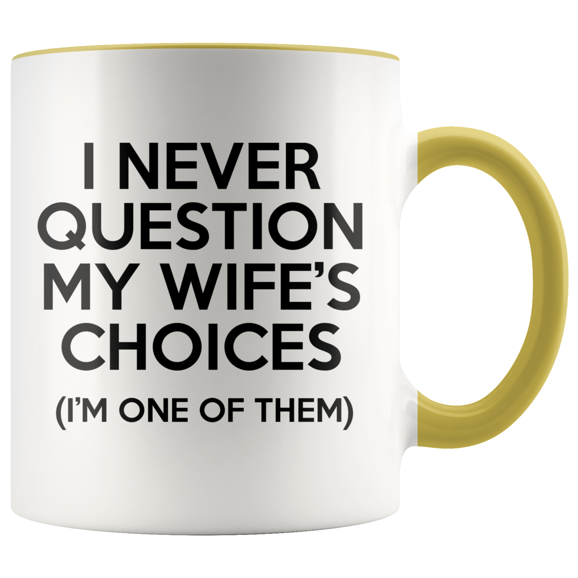 Accent Mug - Never Question Wife's Choices