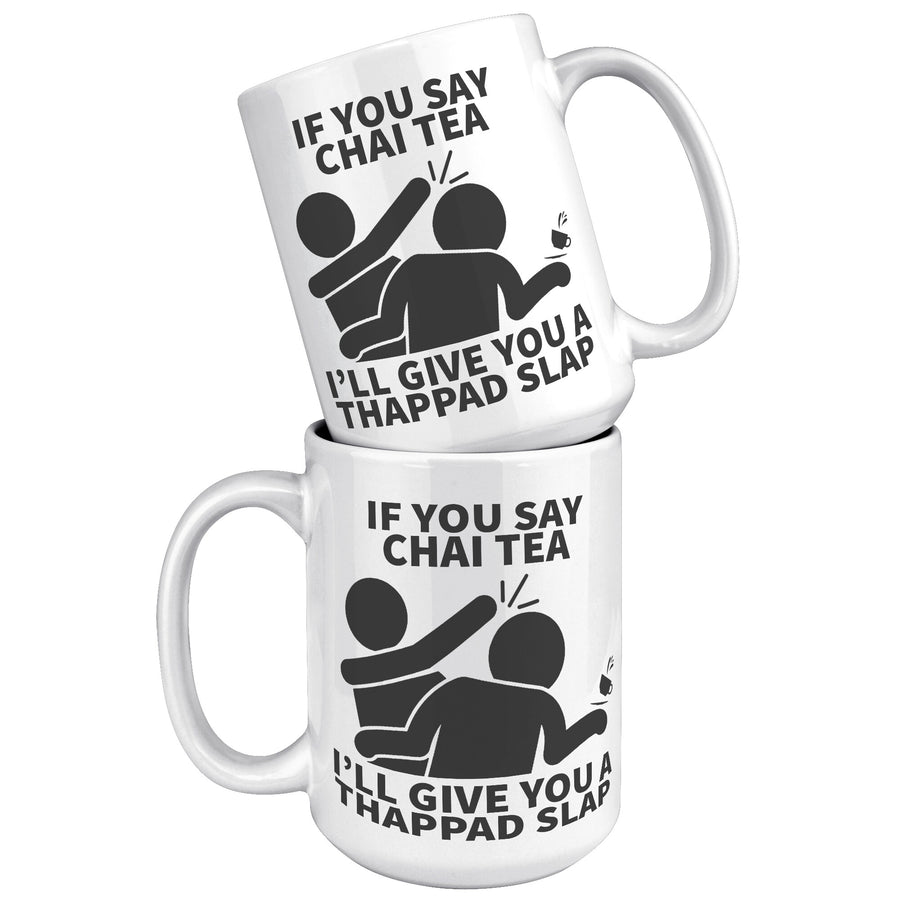 Chai Tea Thappad Slap - 15OZ WHITE MUG