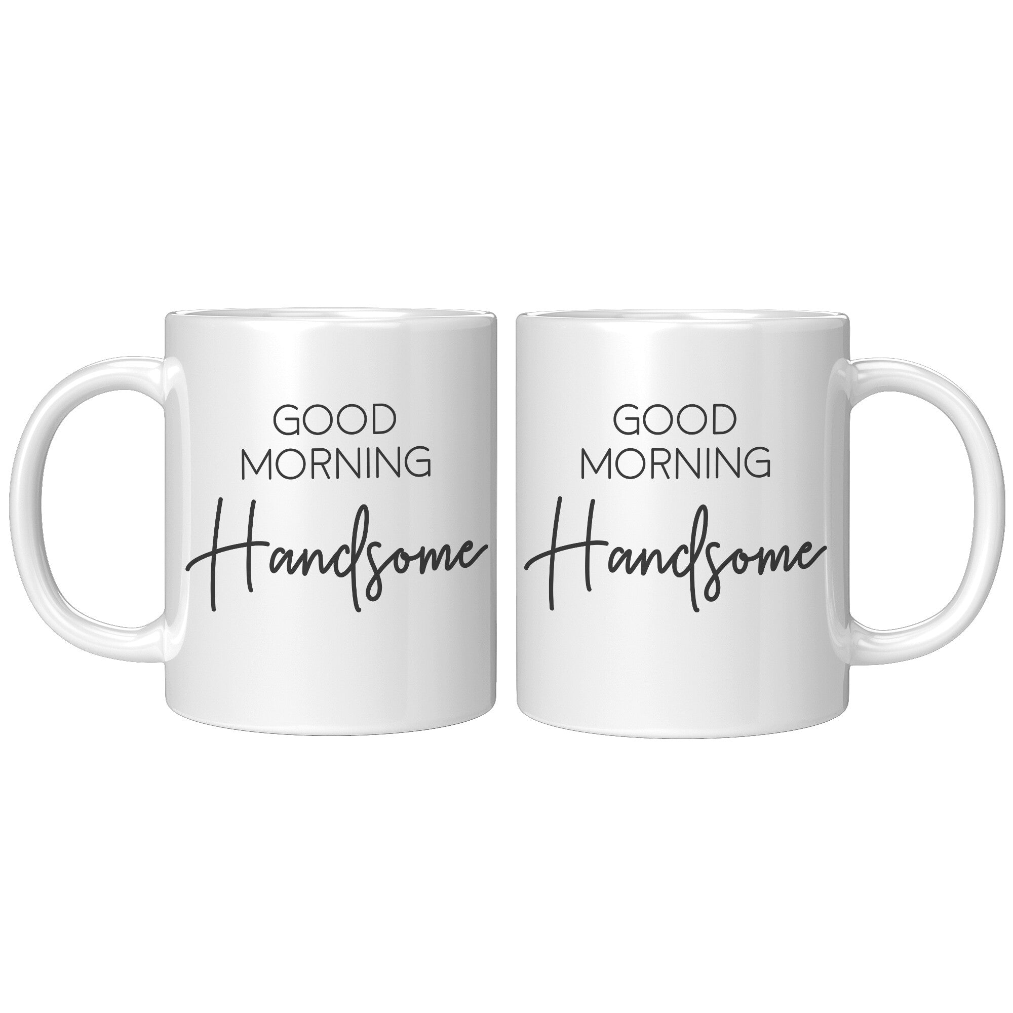 Matching 11oz White Mugs - Good Morning Handsome