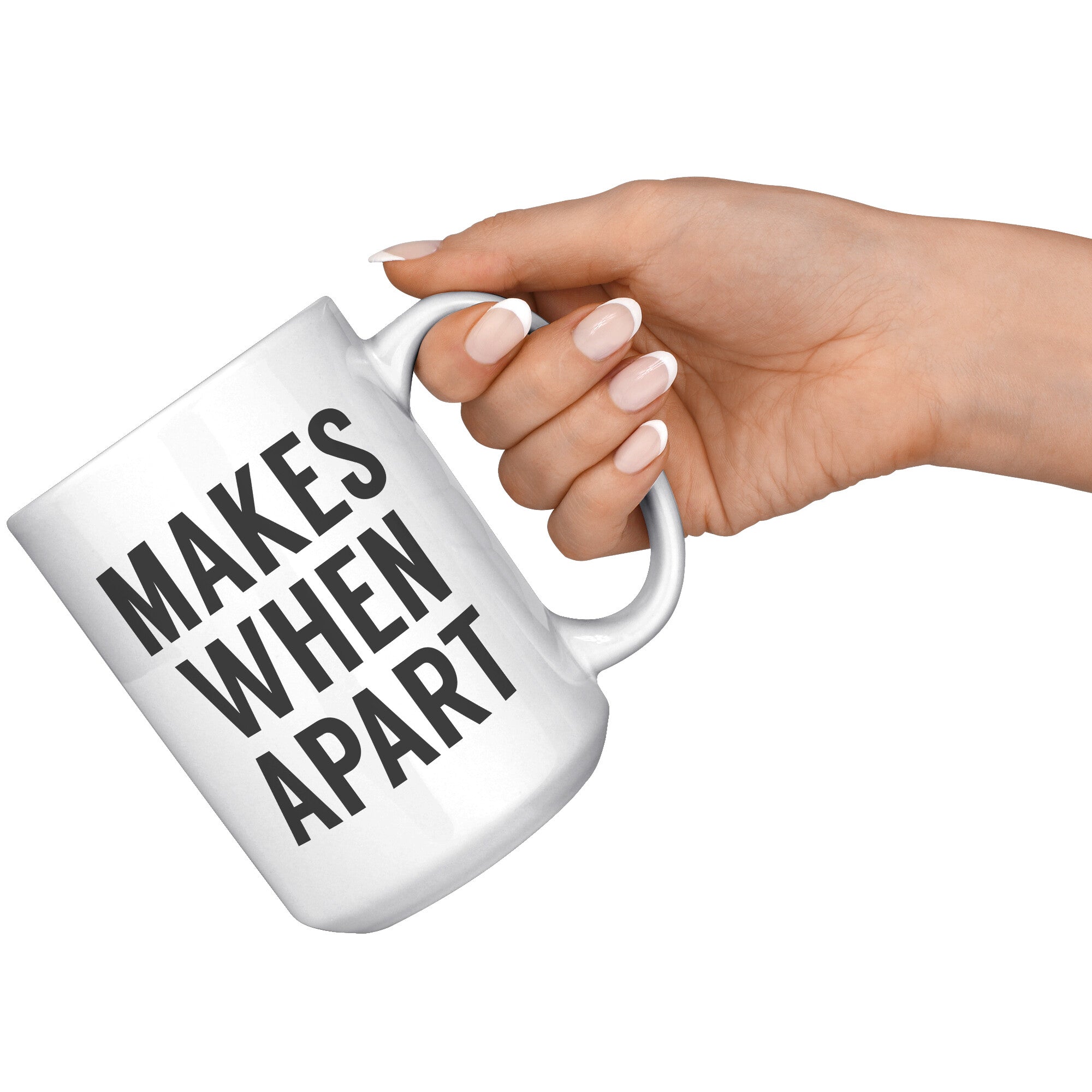 Matching Nothing Makes Sense We're Apart - Apart - 15OZ WHITE MUG