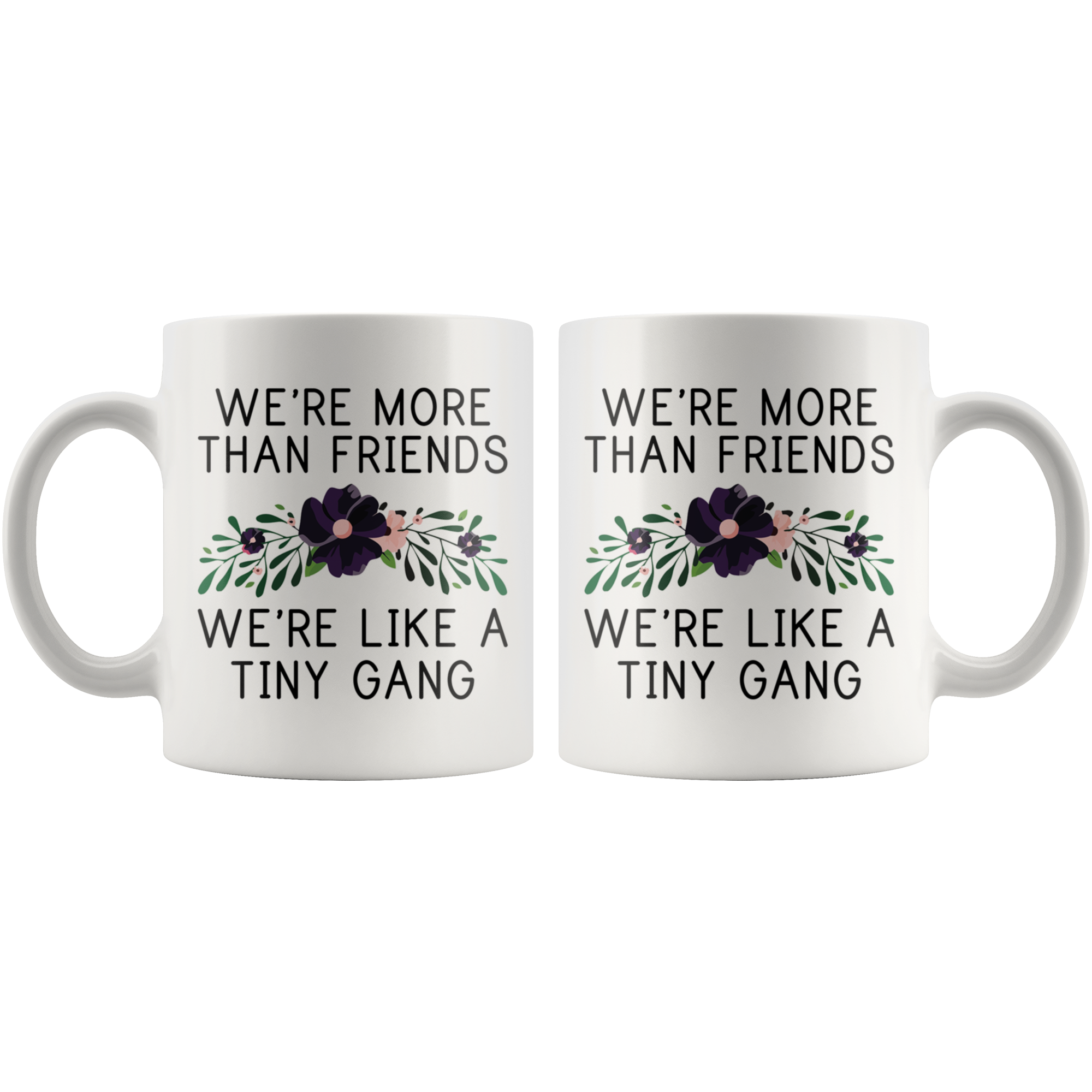 White 11oz Mug - More Than Friends We're A Tiny Gang