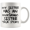 Accent Mug - My Sister Awesome True Story