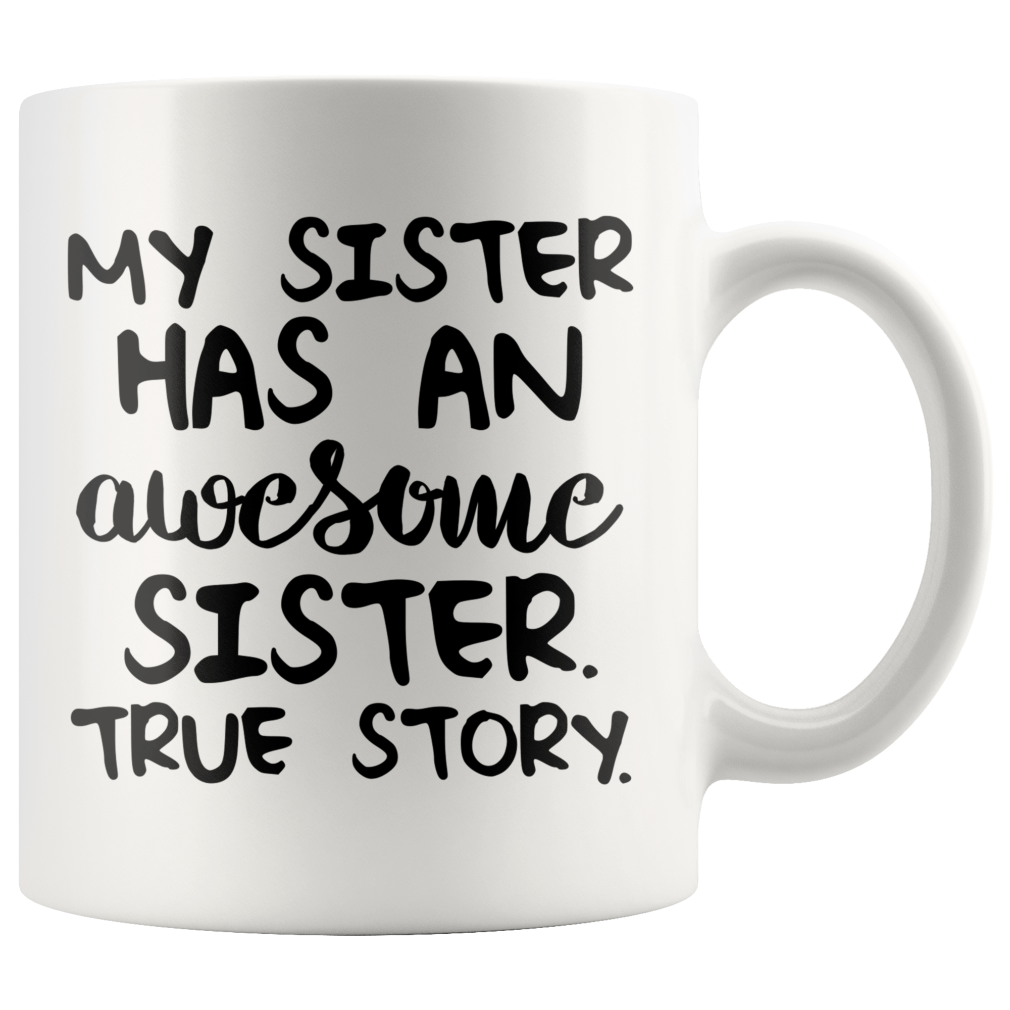 Accent Mug - My Sister Awesome True Story