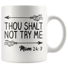 White 11oz Mug - Thou Shalt Not Try Me Mom