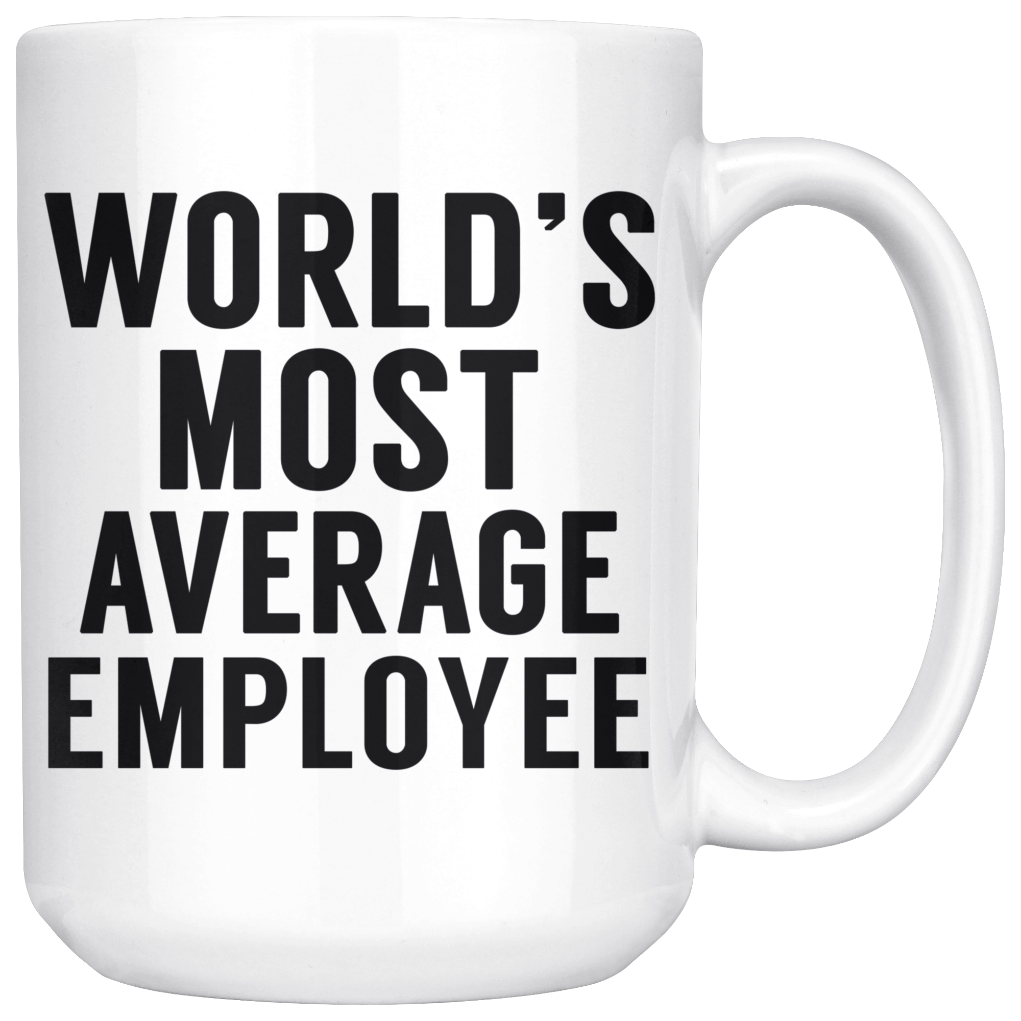 White 15oz Mug - World's Most Average Employee Mug