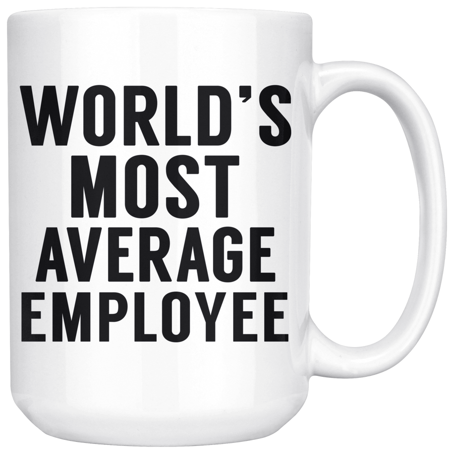 White 15oz Mug - World's Most Average Employee Mug