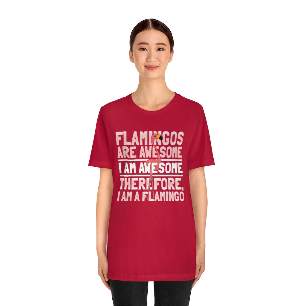Flamingoes Therefore Awesome TShirtSon UK