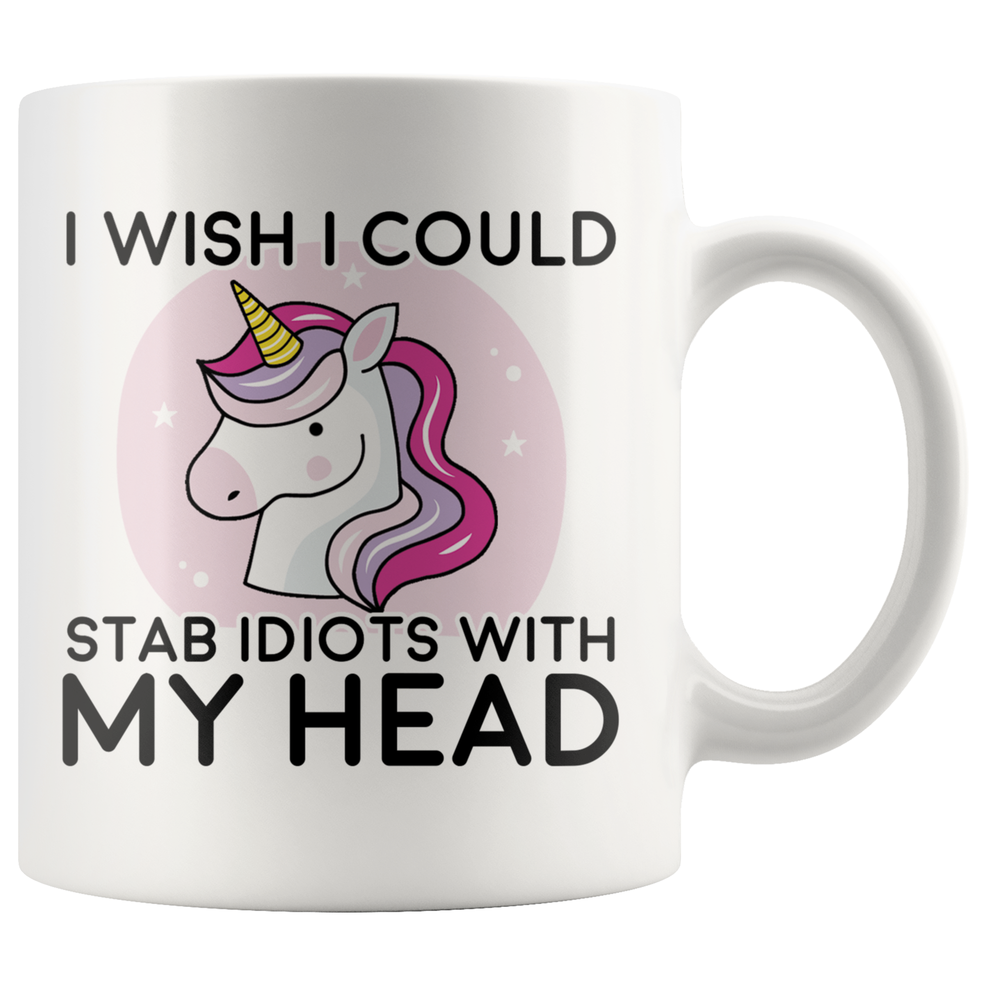 White 11oz Mug - Unicorn Stab Idiots