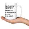 White 15oz Mug - To Do List Poop Be Great