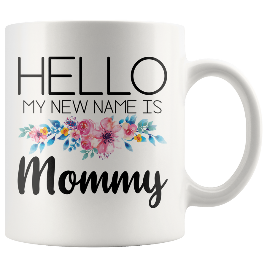 White 11oz Mug - Hello My New Name Is Mommy