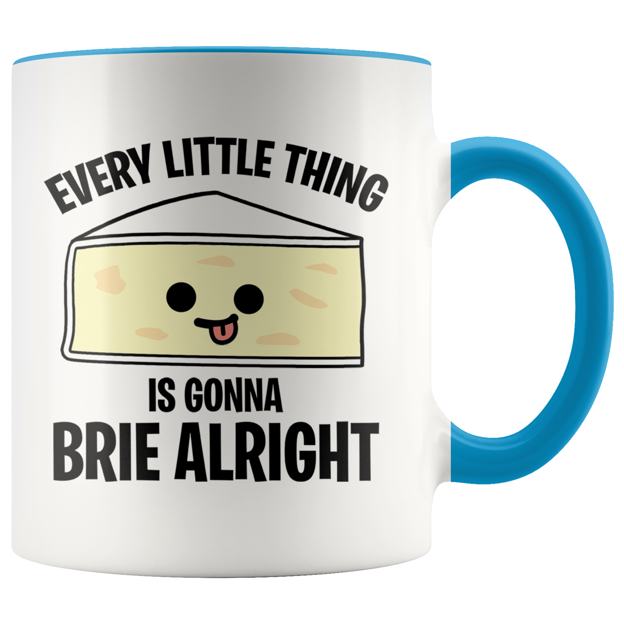 Accent Mug - Every Little Thing Gonna Brie Alright