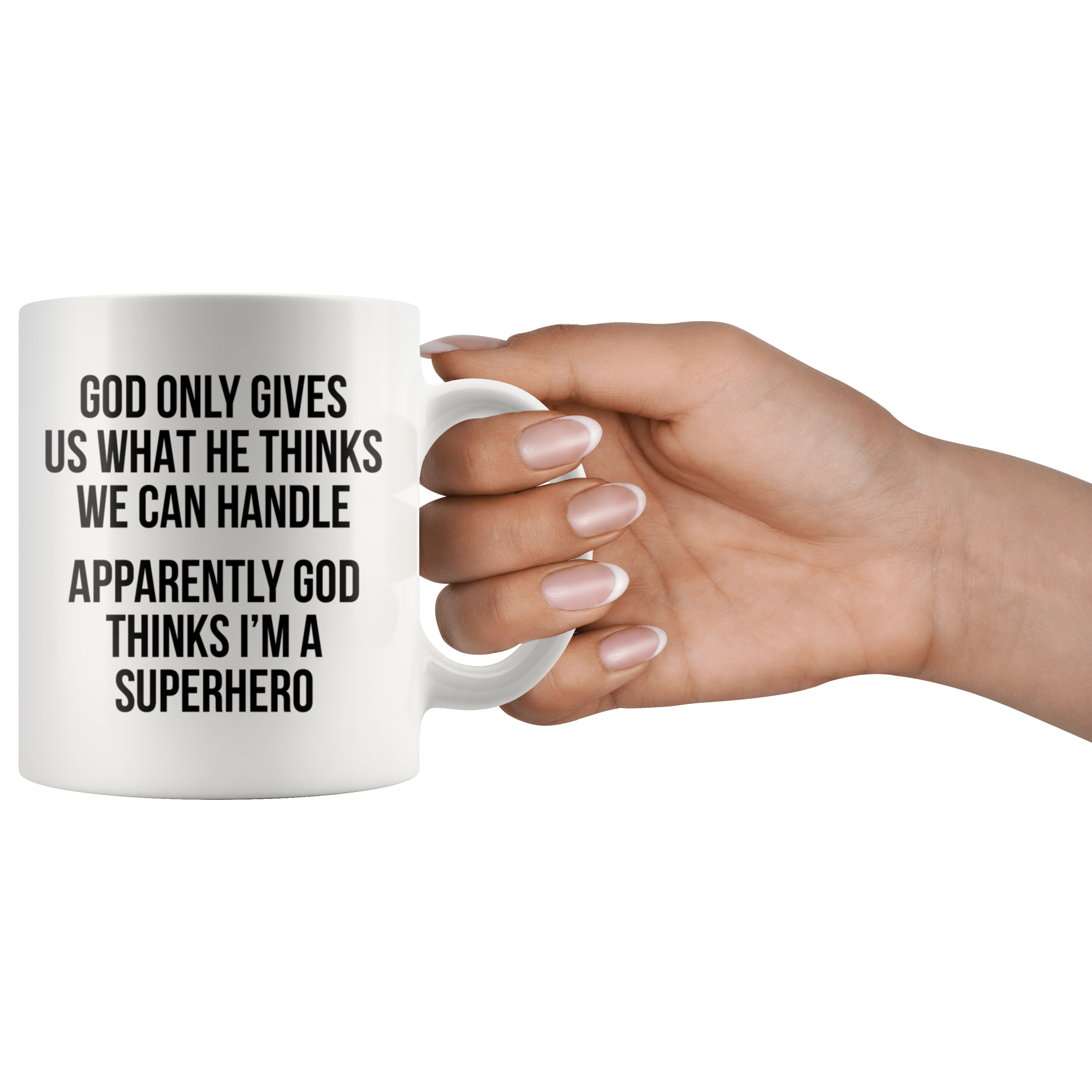 White 11oz Mug - God Thinks I'm A Superhero