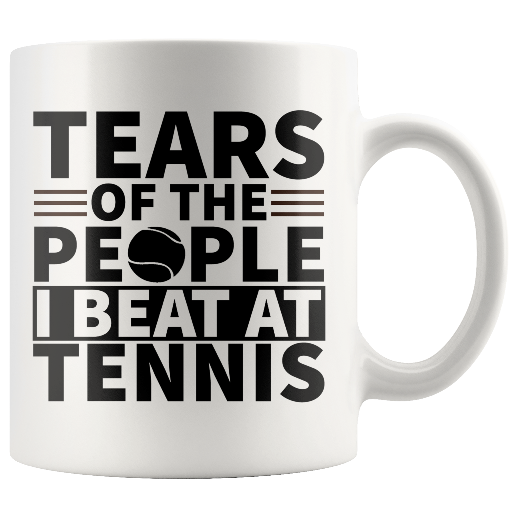 White 11oz Mug - Tears Of The People I Beat At Tennis