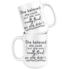 White 15oz Mug - She Believed Really Tired So She Didn't