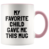 Accent Mug - My Favorite Child Gave Me This Mug