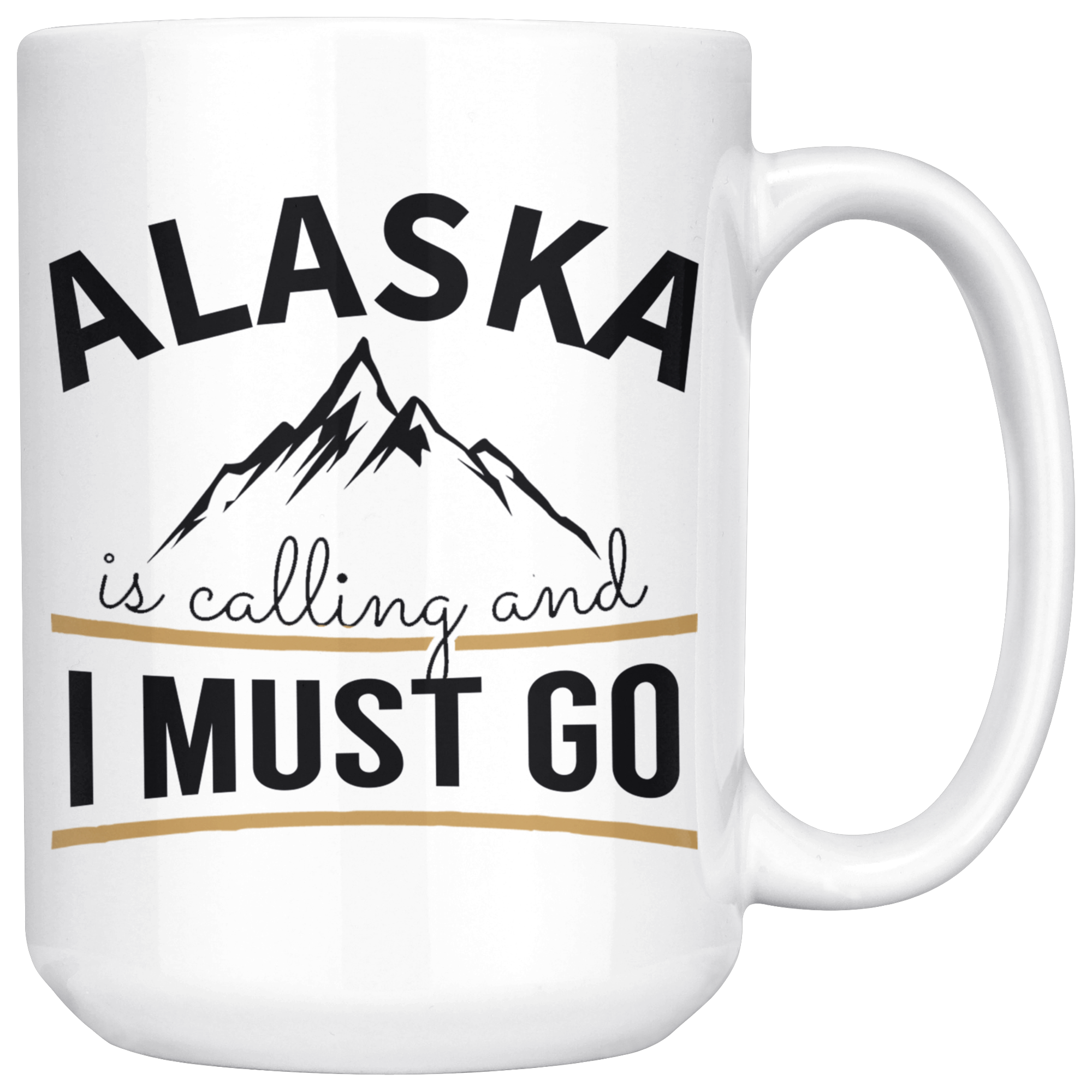 White 15oz Mug - Alaska is Calling I Must Go