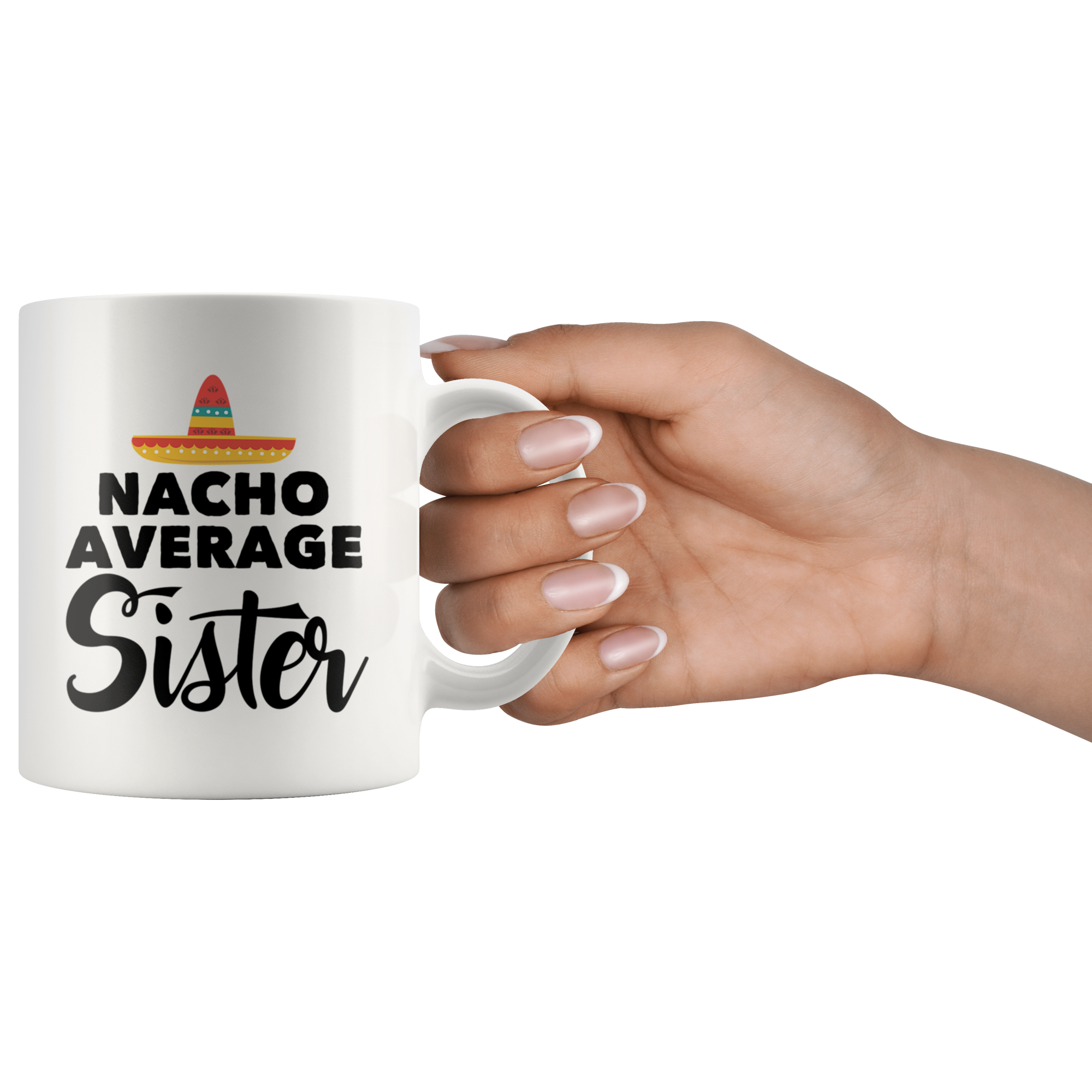 White 11oz Mug - Nacho Average Sister