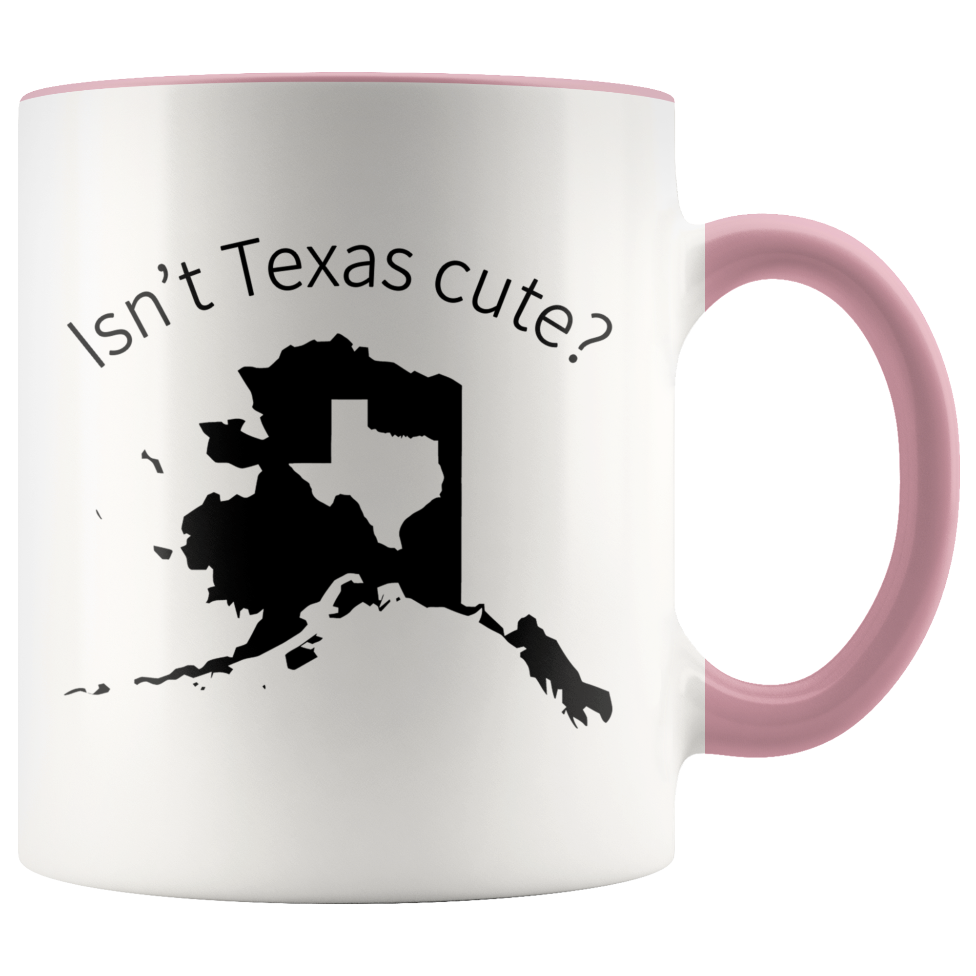 Accent Mug - Alaska Isn't Texas Cute