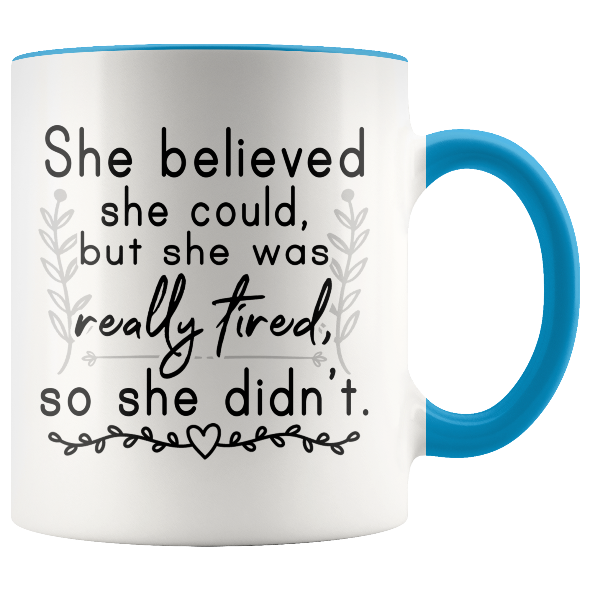 Accent Mug - She Believed She Could But She Was Tired So She Didn't