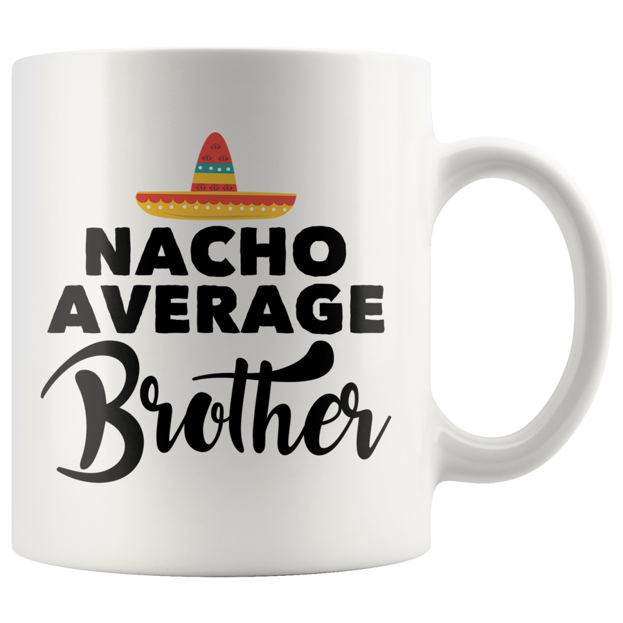 White Mugs - Nacho Average Brother