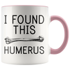 Accent Mug - I Found This Humerus