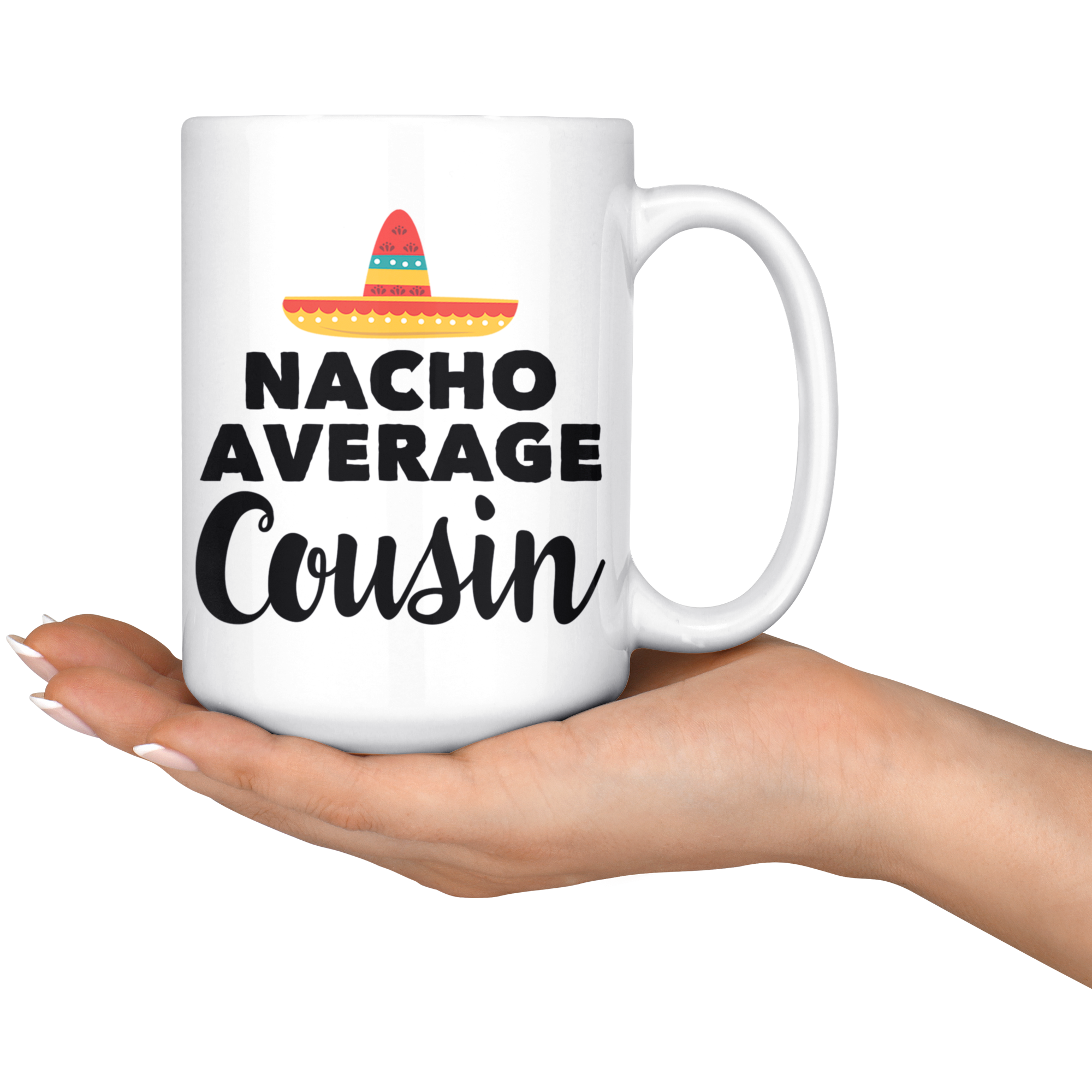 White 15oz Mug - Nacho Average Cousin