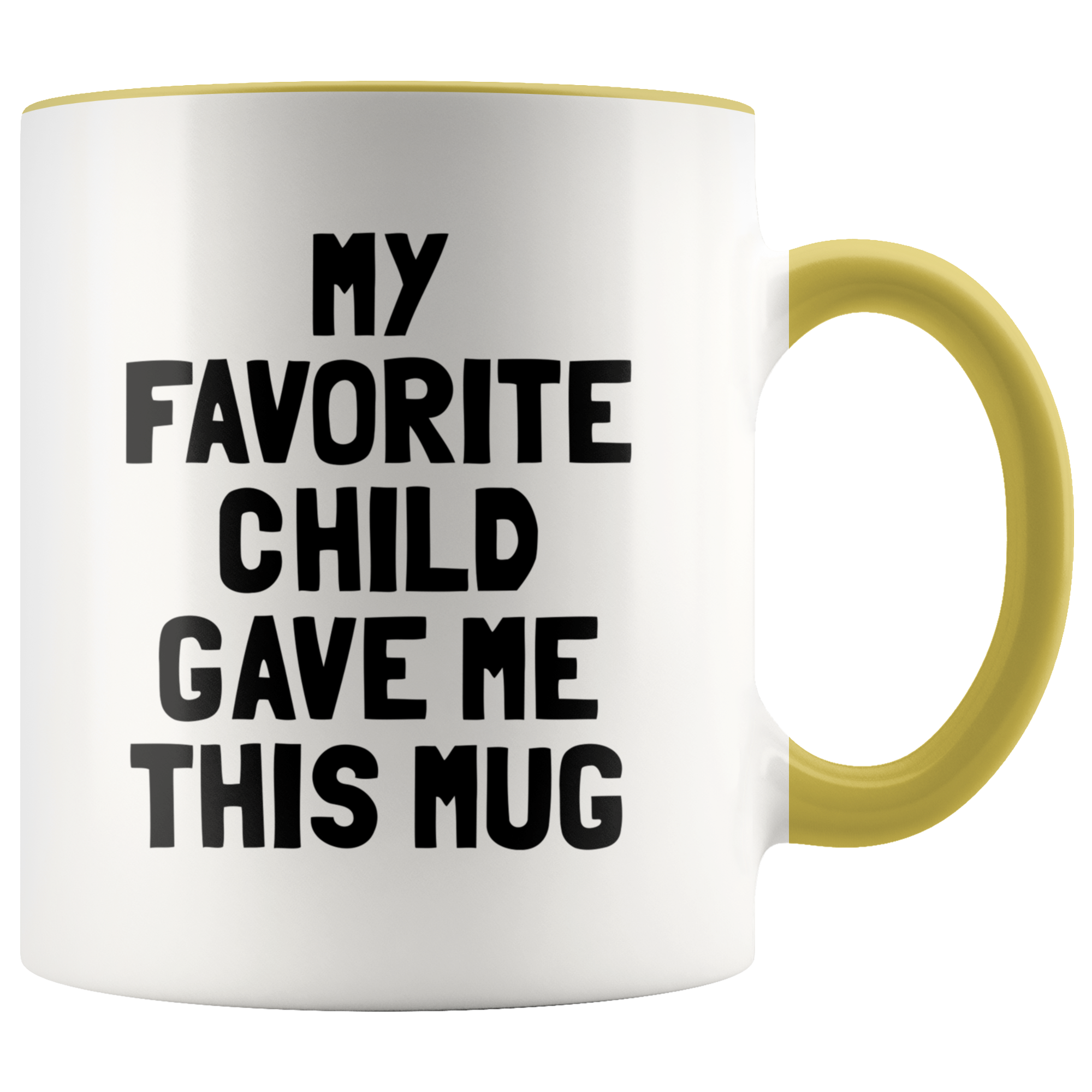 Accent Mug - My Favorite Child Gave Me This Mug