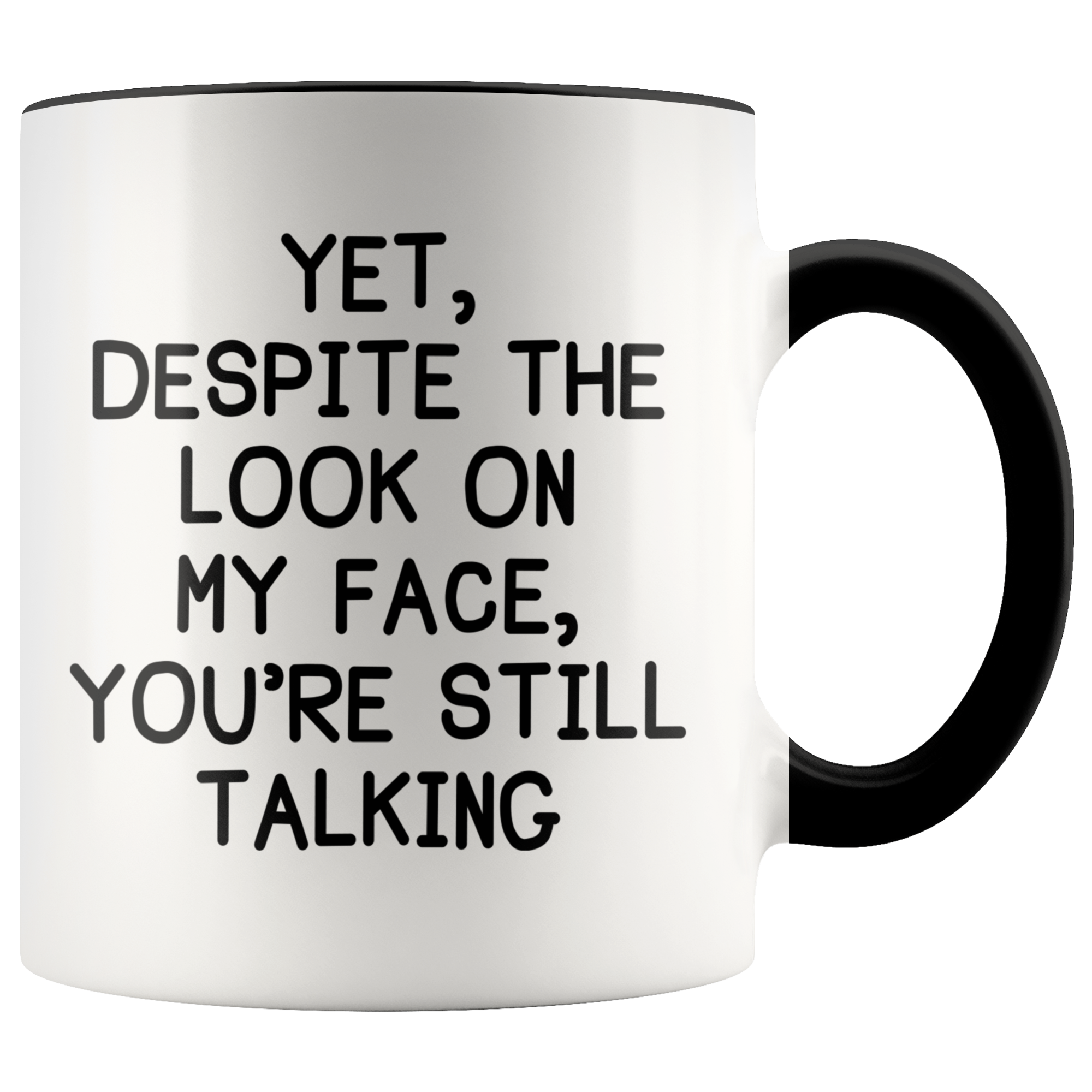 Accent Mug - Despite The Look On My Face You're Still Talking