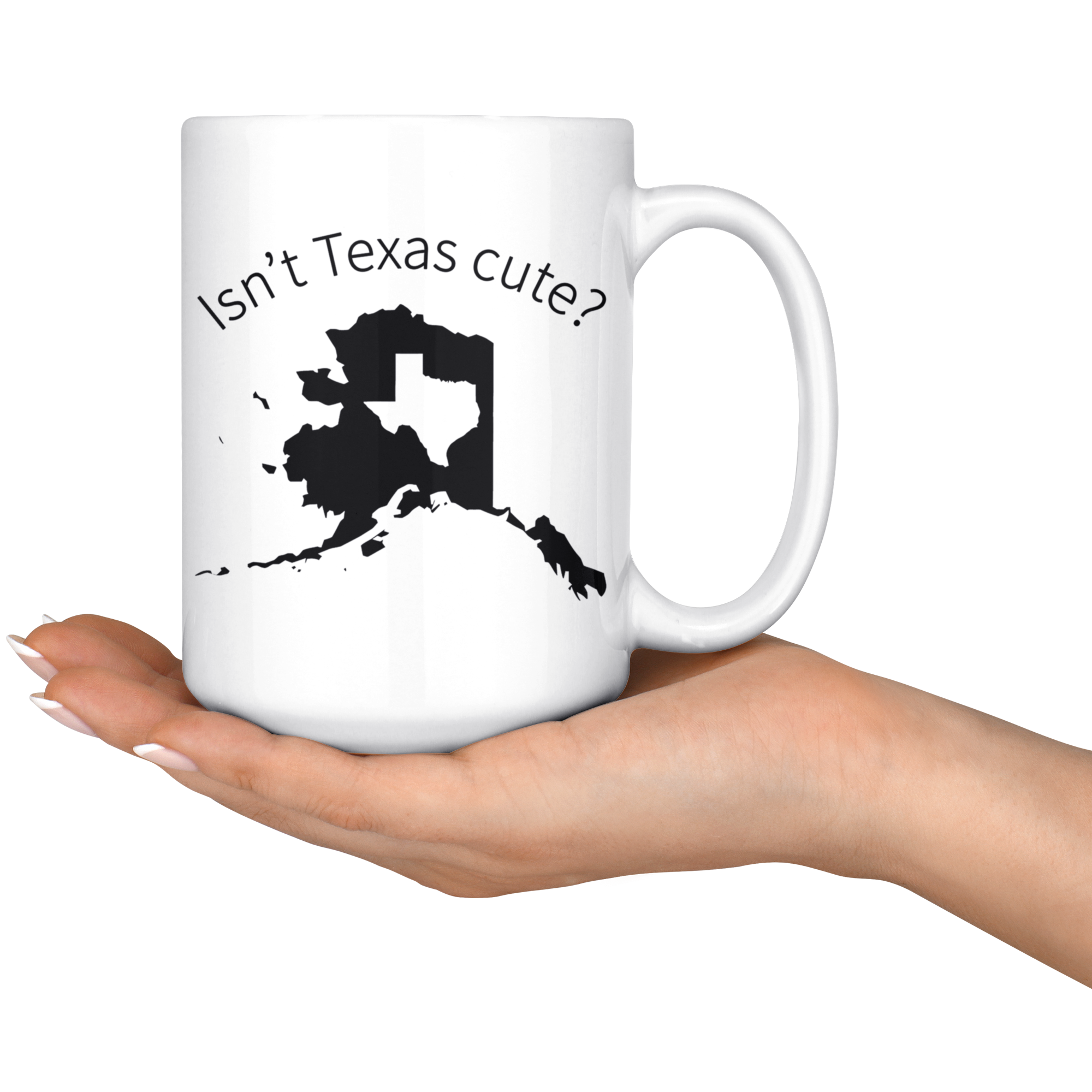 White 15oz Mug - Alaska Isn't Texas Cute