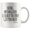 White Mugs - Being My Daughter Gift