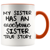 Accent Mug - My Sister Awesome True Story