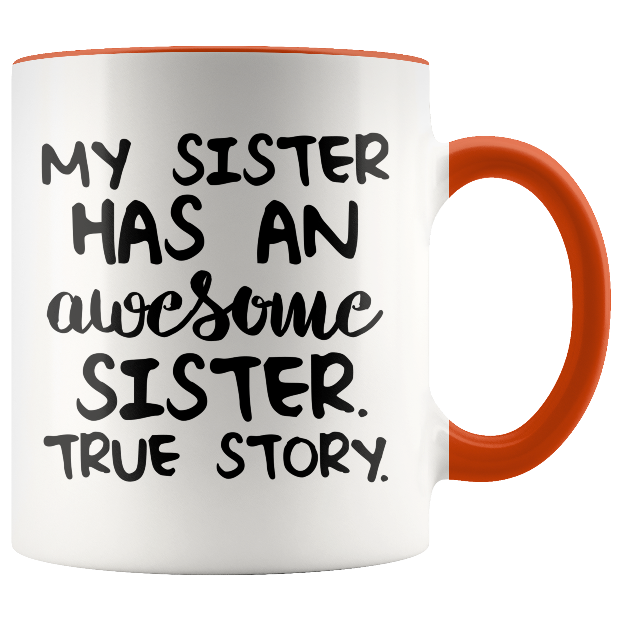 Accent Mug - My Sister Awesome True Story