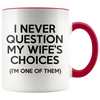 Accent Mug - Never Question Wife's Choices