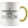 Accent Mug - I Periodically Need Caffeine