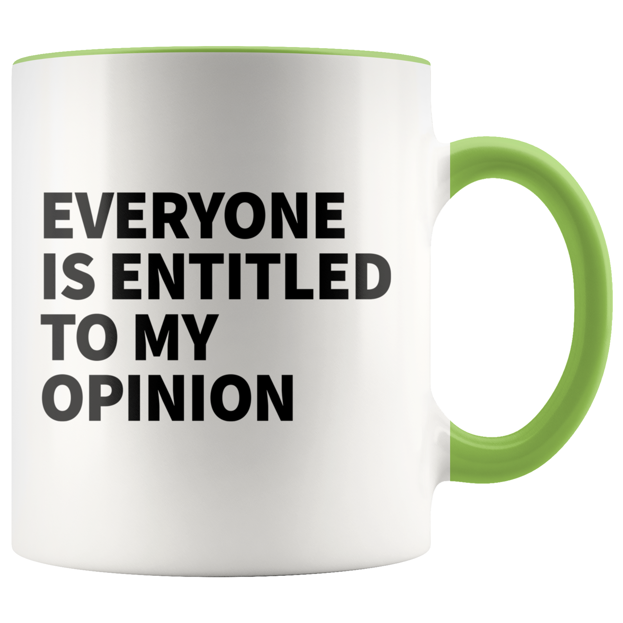 Accent Mug - Everyone Is Entitled To My Opinion