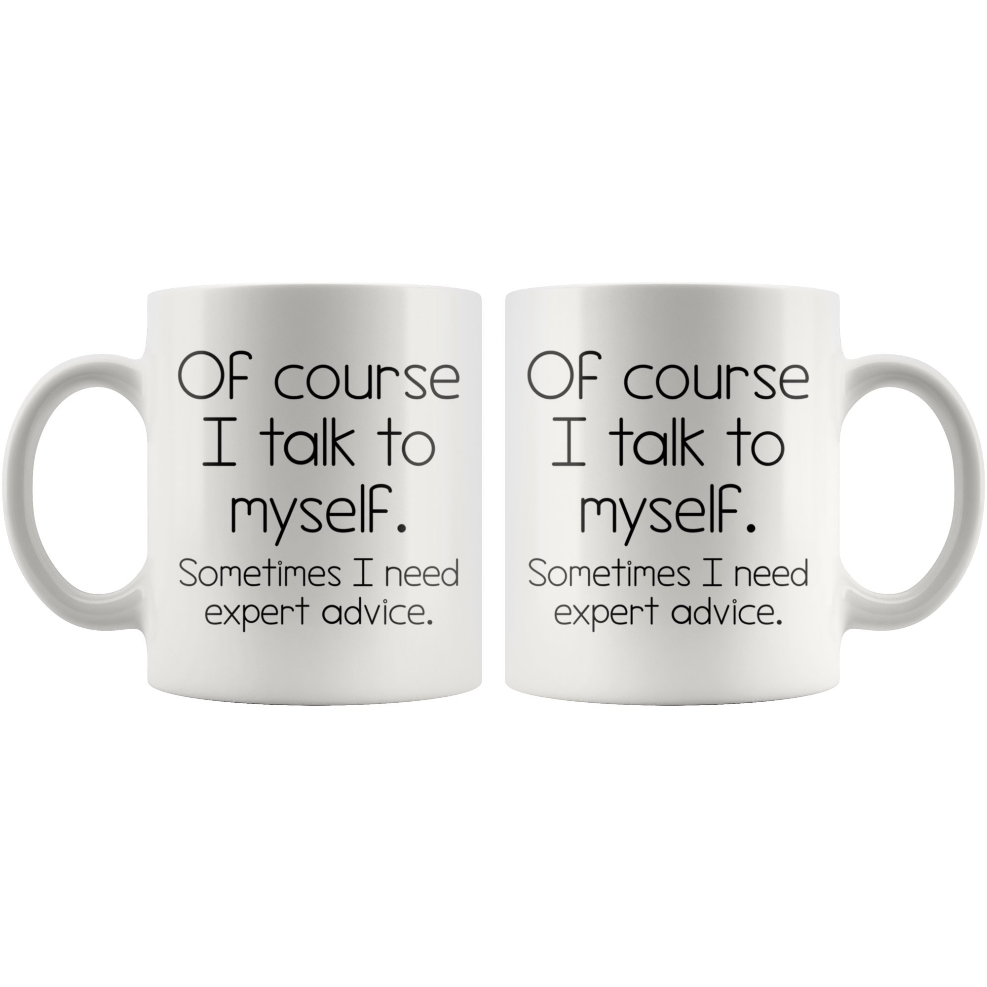 White 11oz Mug - Talk To Myself Expert Advice