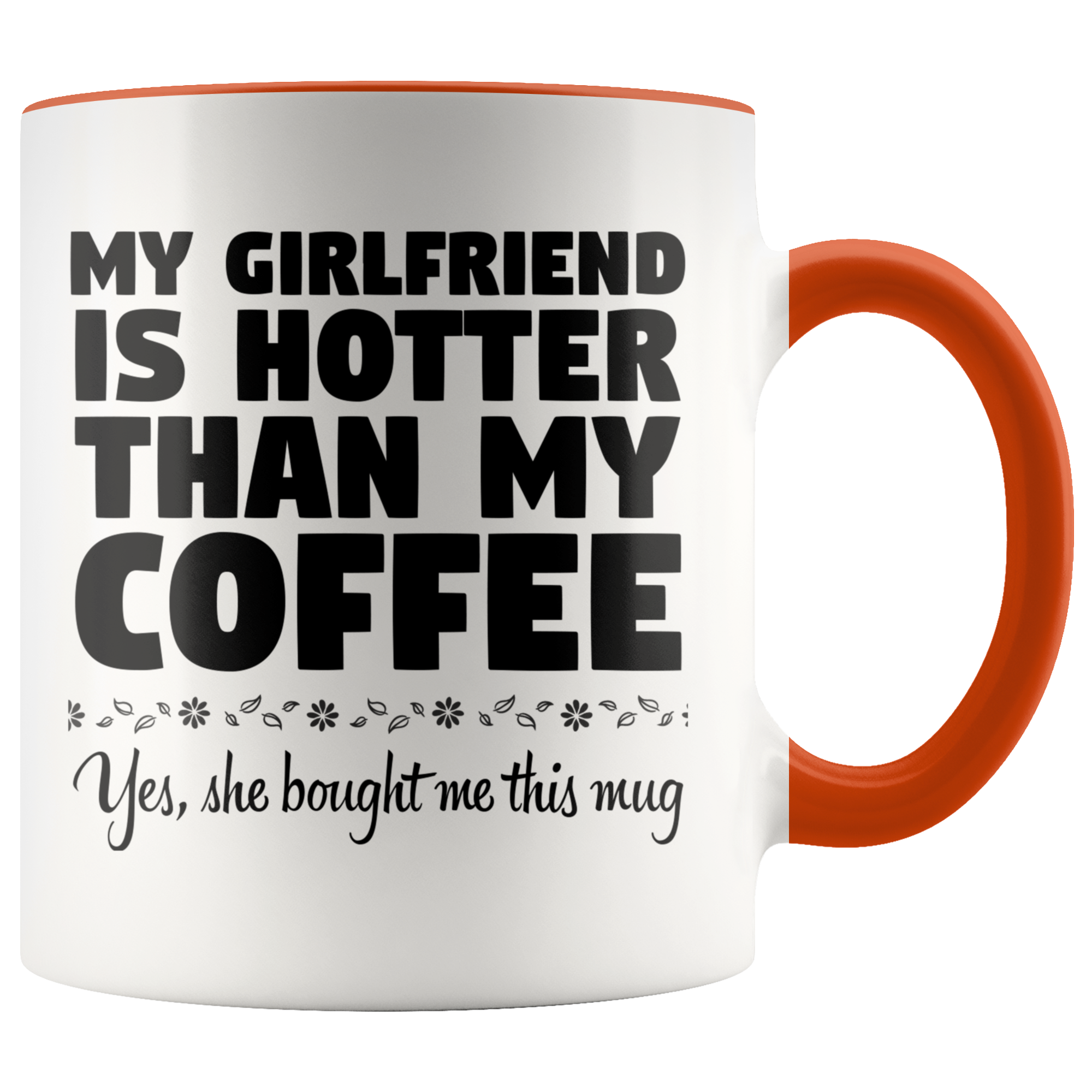 Accent Mug - Girlfriend Hotter Than Coffee