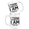 White Mugs - I Think Therefore I Am Overqualified