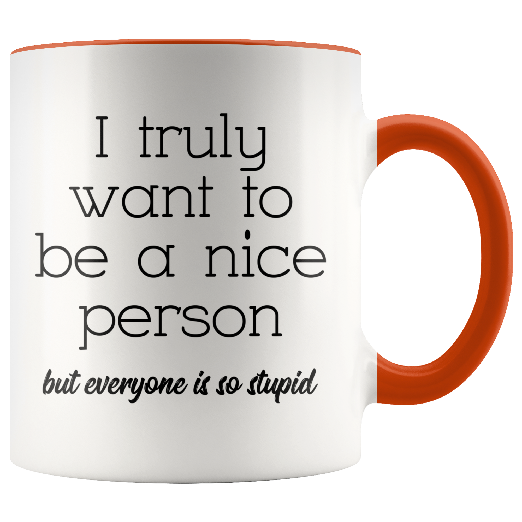 Accent Mug - Truly Want To Be A Nice Person