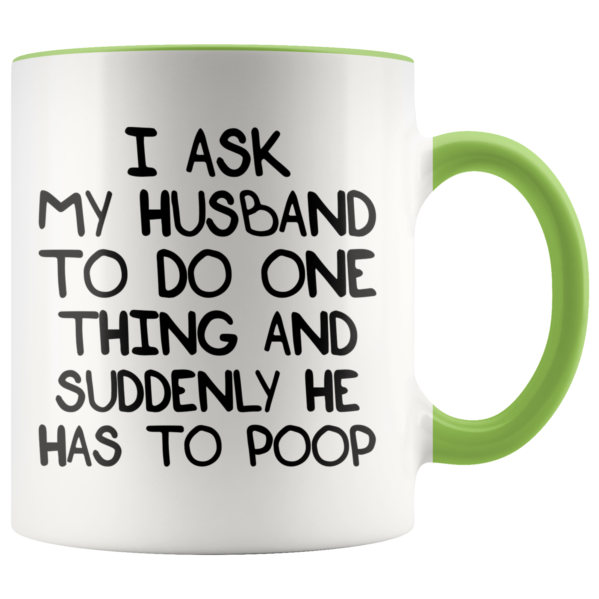 Accent Mug - Husband Suddenly Has To Poop