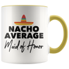 Accent Mug - Nacho Average Maid of Honor