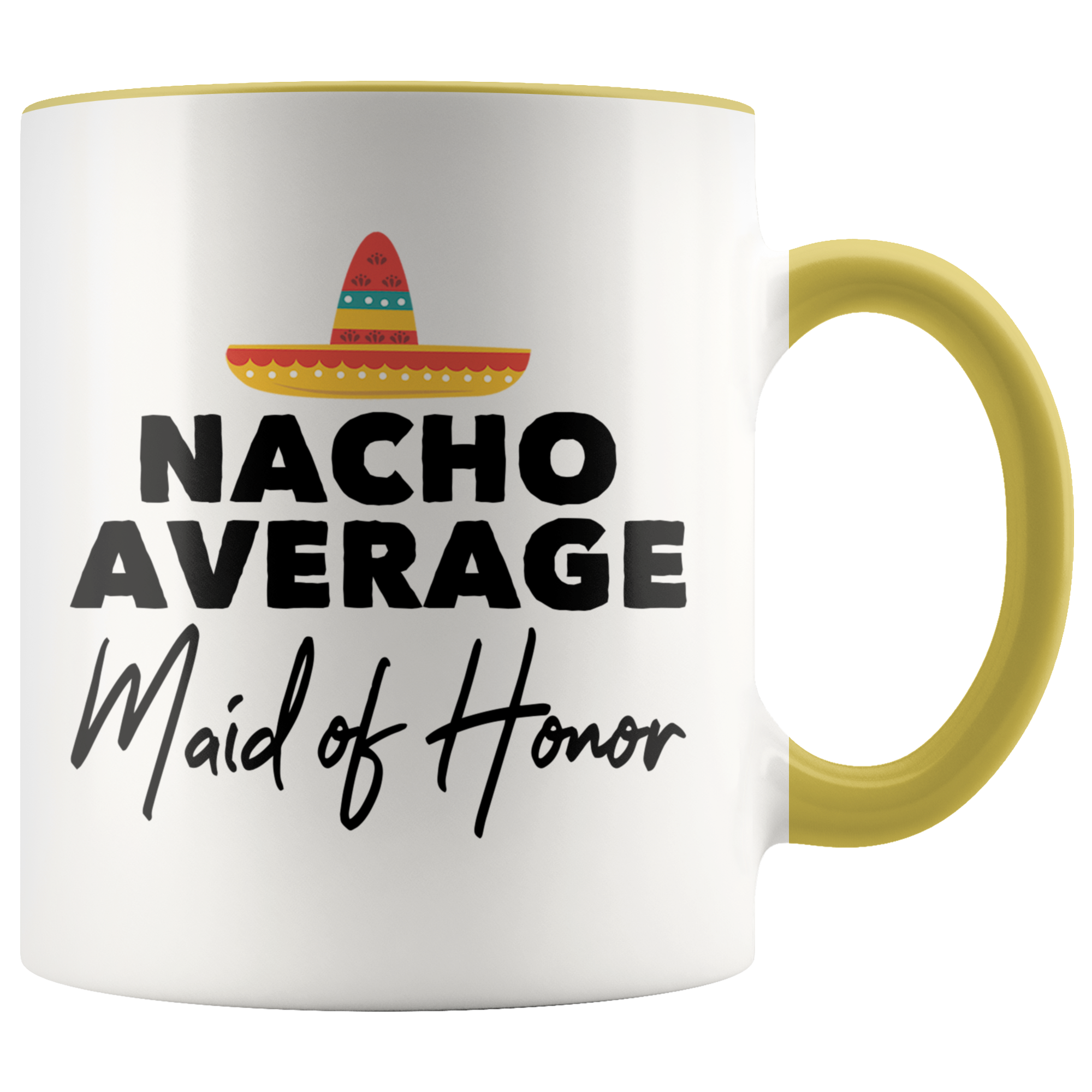 Accent Mug - Nacho Average Maid of Honor