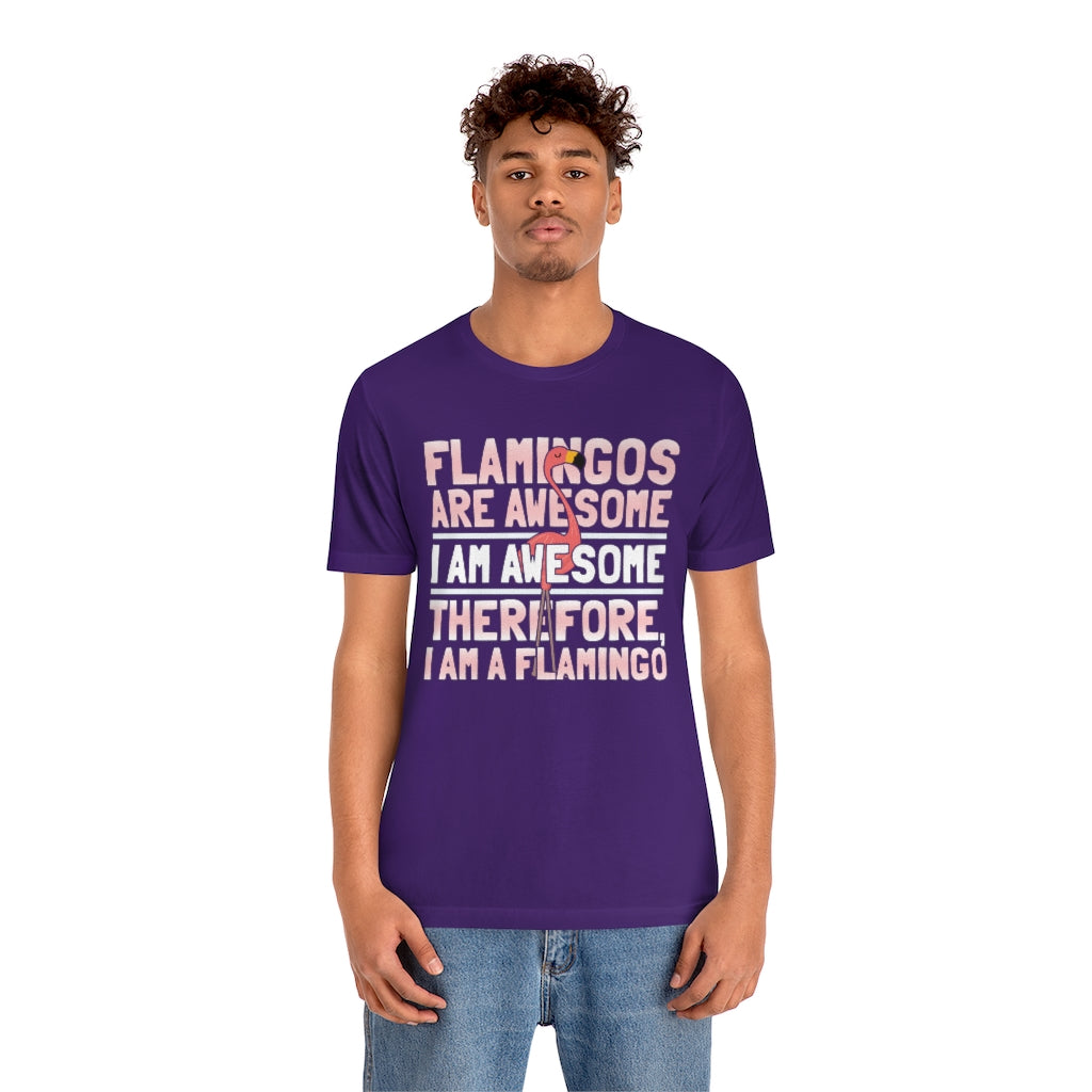Flamingoes Therefore Awesome TShirtSon UK