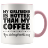 Accent Mug - Girlfriend Hotter Than Coffee