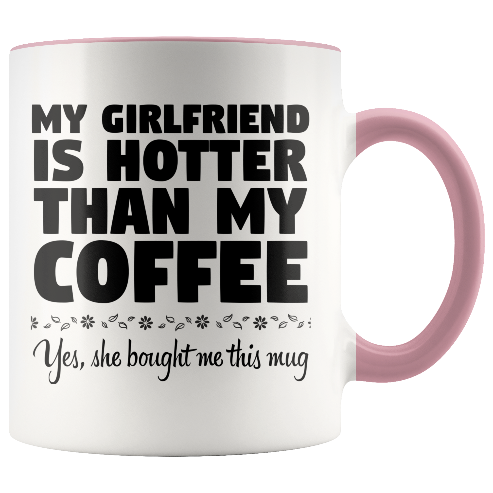 Accent Mug - Girlfriend Hotter Than Coffee